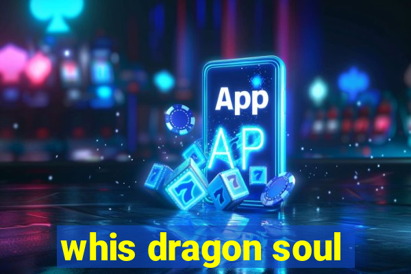 whis dragon soul